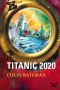 [Titanic 2020 01] • Titanic 2020